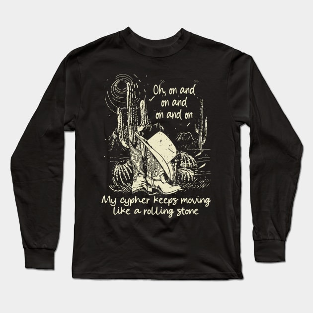 Oh, On And On And On And On My Cypher Keeps Moving Like A Rolling Stone Deserts Cowboys Boots Long Sleeve T-Shirt by Beetle Golf